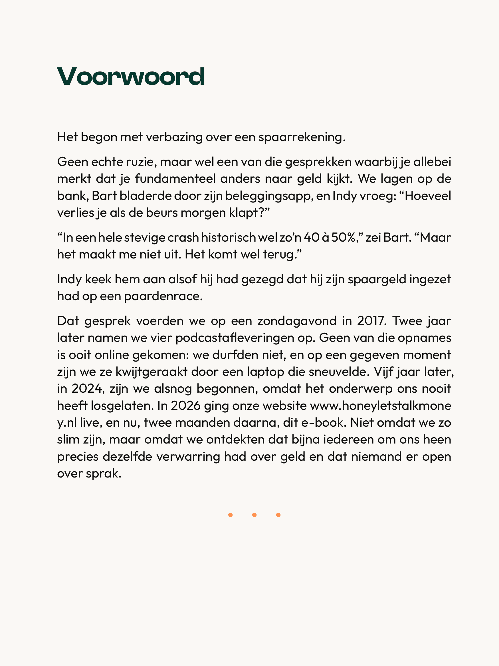 Voorwoord (1/2): de openingszin Het begon met verbazing over een spaarrekening, plus het verhaal van het eerste gesprek tussen Bart en Indy over geld