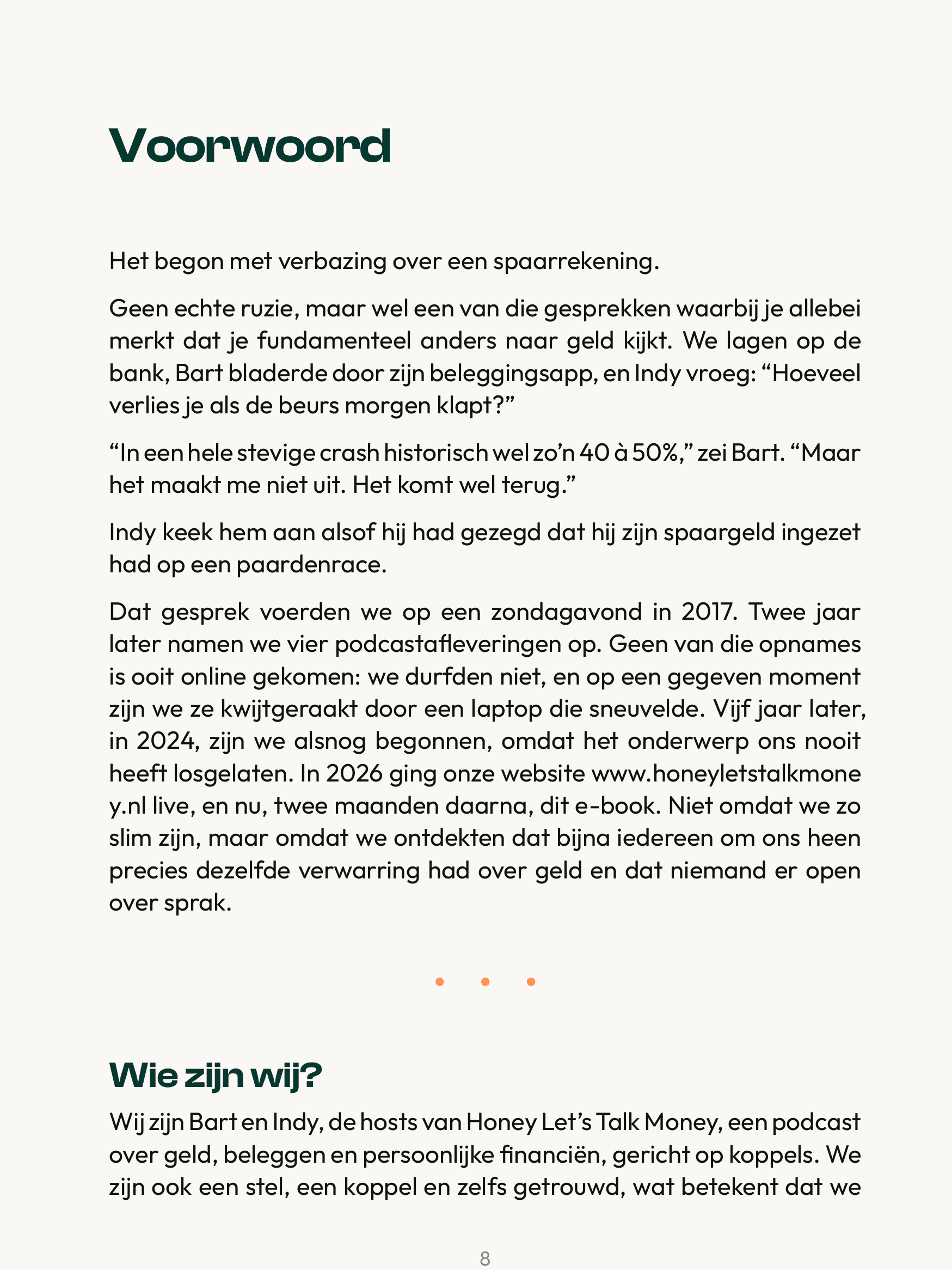 Voorwoord (1/2): de openingszin Het begon met verbazing over een spaarrekening, plus het verhaal van het eerste gesprek tussen Bart en Indy over geld